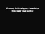 A Trekking Guide to Upper & Lower Dolpo (Himalayan Travel Guides) [Read] Full Ebook