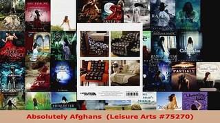 Read  Absolutely Afghans  Leisure Arts 75270 Ebook Free