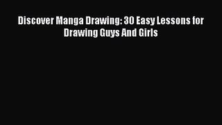 Discover Manga Drawing: 30 Easy Lessons for Drawing Guys And Girls [Download] Online