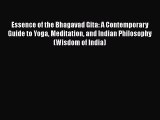 Essence of the Bhagavad Gita: A Contemporary Guide to Yoga Meditation and Indian Philosophy