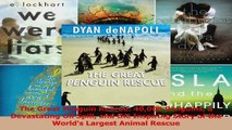 Read  The Great Penguin Rescue 40000 Penguins a Devastating Oil Spill and the Inspiring Story Ebook Free