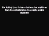 The Rolling Eyes: (Science fiction & fantasy Aliens Book Space Exploration Colonization Alien