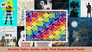 Download  Double Take Quilts with That Hopscotch Twist PDF Online
