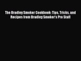The Bradley Smoker Cookbook: Tips Tricks and Recipes from Bradley Smoker’s Pro Staff PDF Download