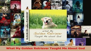 Read  What My Golden Retriever Taught Me About God Ebook Free