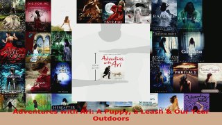 Read  Adventures with Ari A Puppy a Leash  Our Year Outdoors EBooks Online