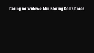 Caring for Widows: Ministering God's Grace [Read] Online