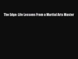 The Edge: Life Lessons From a Martial Arts Master [Download] Online