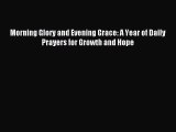 Morning Glory and Evening Grace: A Year of Daily Prayers for Growth and Hope [PDF Download]