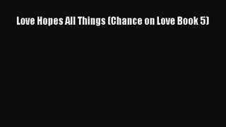 Love Hopes All Things (Chance on Love Book 5) [PDF] Full Ebook