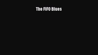 The FIFO Blues [Read] Online