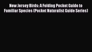New Jersey Birds: A Folding Pocket Guide to Familiar Species (Pocket Naturalist Guide Series)