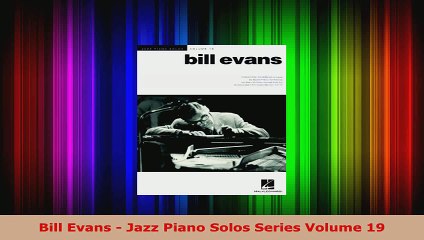 Read  Bill Evans  Jazz Piano Solos Series Volume 19 PDF Online