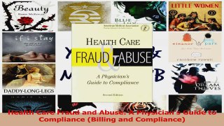 Read  Health Care Fraud and Abuse A Physicians Guide to Compliance Billing and Compliance Ebook Free