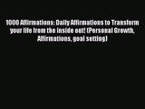1000 Affirmations: Daily Affirmations to Transform your life from the inside out! (Personal