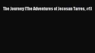 The Journey (The Adventures of Jecosan Tarres #1) [Read] Online
