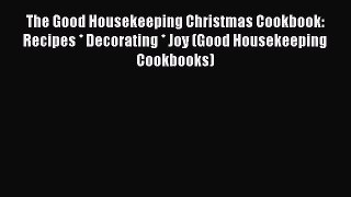 The Good Housekeeping Christmas Cookbook: Recipes * Decorating * Joy (Good Housekeeping Cookbooks)