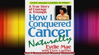 How I Conquered Cancer Naturally