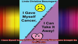 I Gave Myself Cancer I Can Take It Away Alternatives Brought Me Back To Life