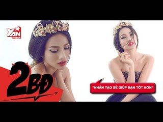 [2BĐ] Yaya Trương Nhi "thà đẹp nhân tạo còn hơn xấu tự nhiên"