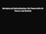 Antiaging mit Antioxidantien: Die Powerstoffe für Fitness und Vitalität PDF Herunterladen