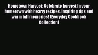 Hometown Harvest: Celebrate harvest in your hometown with hearty recipes inspiring tips and