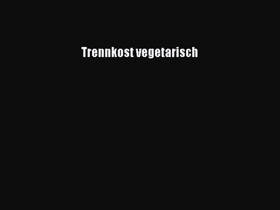 Trennkost vegetarisch PDF Herunterladen