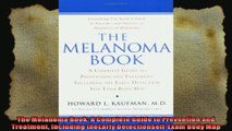 The Melanoma Book A Complete Guide to Prevention and Treatment Including theEarly