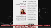 The Holistic Approach to Breast Cancer Every Womans Guide to Health Vitality  Wellbeing