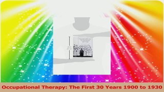 Occupational Therapy The First 30 Years 1900 to 1930 PDF