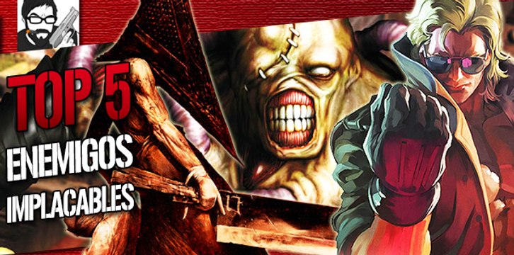 Top 5: Enemigos Implacables