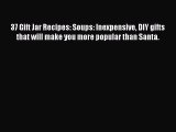 37 Gift Jar Recipes: Soups: Inexpensive DIY gifts that will make you more popular than Santa.