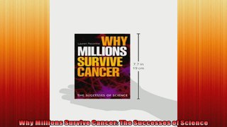 Why Millions Survive Cancer The Successes of Science