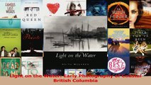 PDF Download  Light on the Water Early Photography of Coastal British Columbia PDF Online