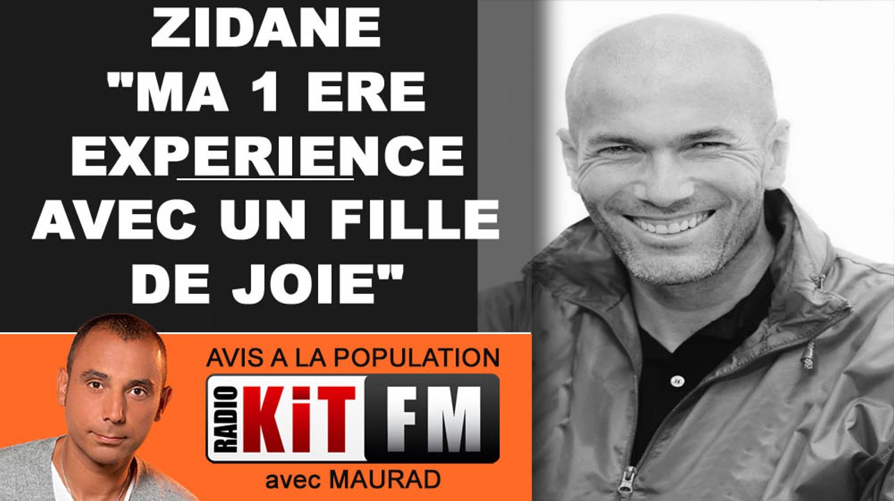 ZIDANE : "MA 1 ERE EXPERIENCE AVEC 1 FILLE DE JOIE". INTERVIEW