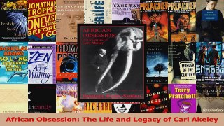 Download  African Obsession The Life and Legacy of Carl Akeley Ebook Online
