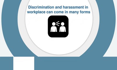 Descrimination and harassment in workplace can come in many forms.
