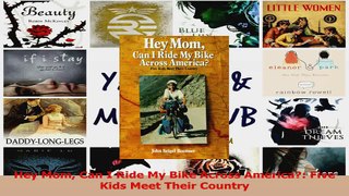 Read  Hey Mom Can I Ride My Bike Across America Five Kids Meet Their Country Ebook Free