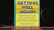 Getting Well Again A StepbyStep SelfHelp Guide to Overcoming Cancer for Patients and