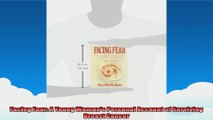 Facing Fear A Young Womans Personal Account of Surviving Breast Cancer