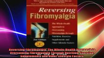 Reversing Fibromyalgia The WholeHealth Approach to Overcoming Fibromyalgia Through