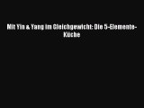 [Read] Mit Yin & Yang im Gleichgewicht: Die 5-Elemente-Küche Online