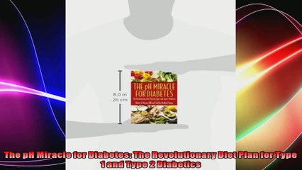 The pH Miracle for Diabetes The Revolutionary Diet Plan for Type 1 and Type 2 Diabetics