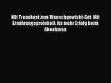 Mit Trennkost zum Wunschgewicht-Set: Mit Ernährungsprotokoll: für mehr Erfolg beim Abnehmen