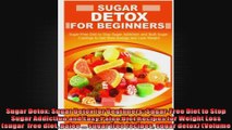 Sugar Detox Sugar Detox for Beginners SugarFree Diet to Stop Sugar Addiction and Easy