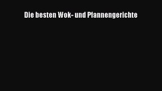 Die besten Wok- und Pfannengerichte PDF Ebook herunterladen gratis