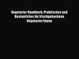 [Download] Vegetarier Handbuch: Praktisches und Besinnliches für frischgebackene Vegetarier/innen