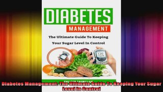 Diabetes Management The Ultimate Guide To Keeping Your Sugar Level In Control