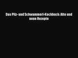 Das Pilz- und Schwammerl-Kochbuch: Alte und neue Rezepte PDF Ebook Download Free Deutsch