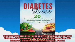 Diabetes Diabetes Diet Foods You Wish You Knew to Reverse Diabetes 20 Superfoods Herbs